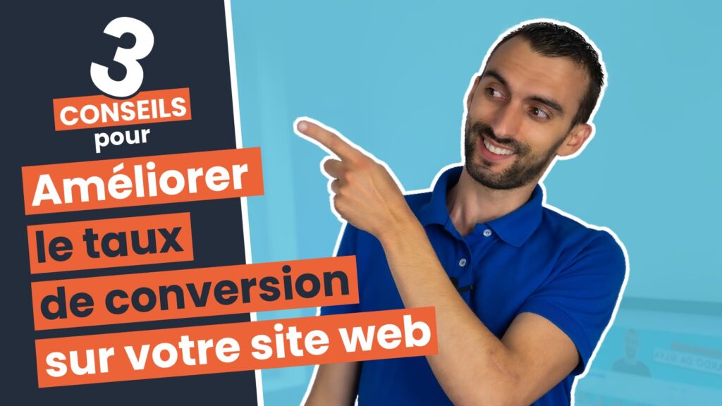 Comment améliorer le taux de conversion d’un site web ? 3 conseils