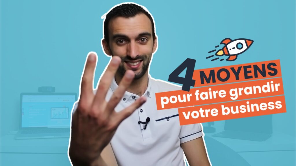 Comment faire grandir son business ?