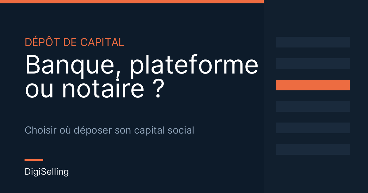 Dépôt de capital social : banque, plateforme ou notaire