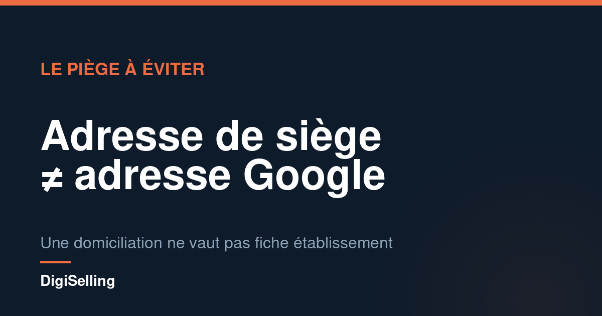 Schéma distinguant l’adresse de siège social de l’adresse d’une fiche établissement Google