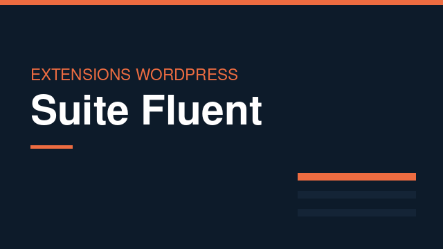 Suite Fluent : Extensions WordPress